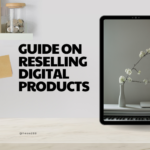 The Ultimate Guide to Reselling Digital Products: Unlocking Passive Income